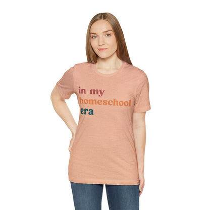 In My Homeschool Era Shirt, Homeschool Teacher Shirt, Homeschool Mama Shirt, Back to School Shirt, Teacher Appreciation, Mom Shirt, T744