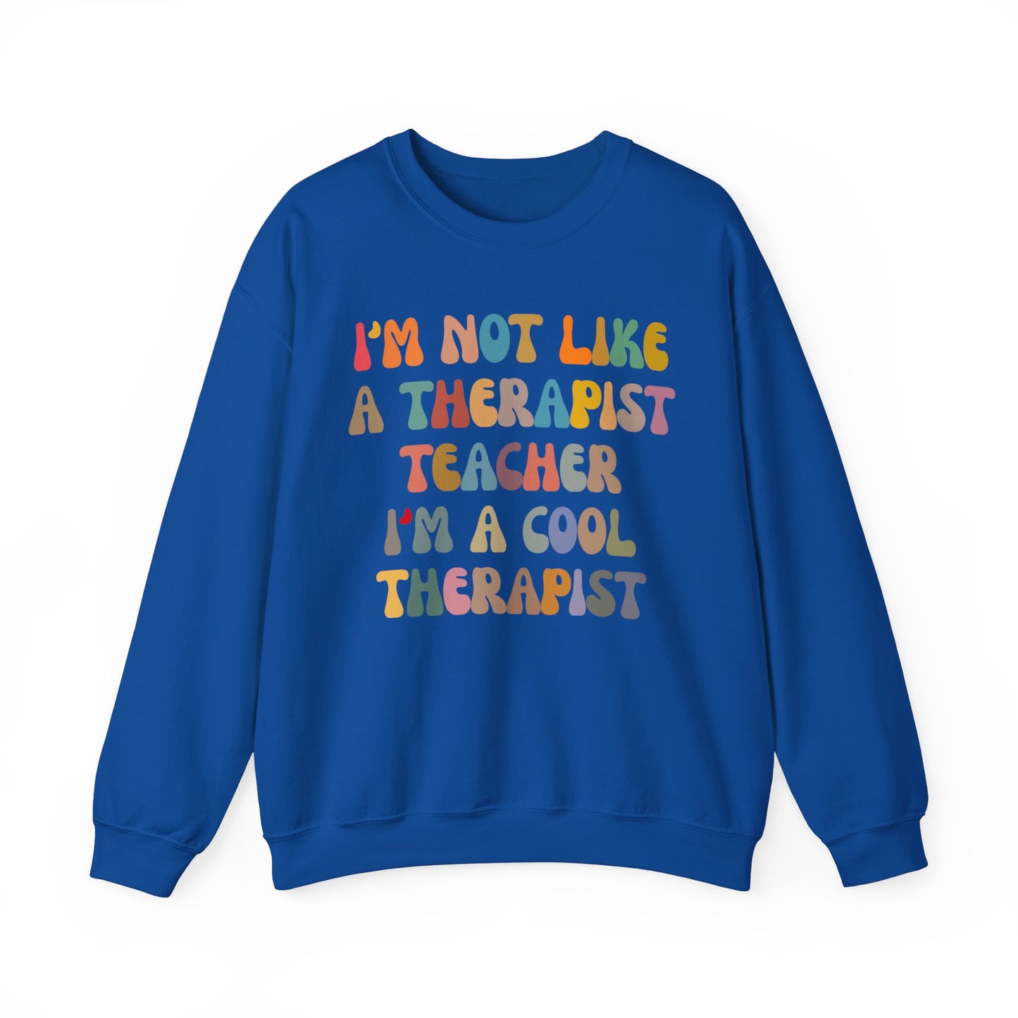 I'm Not Like A Therapist Teacher I'm A Cool Therapist Sweatshirt, Cool Therapist Appreciation Sweatshirt, Sweatshirt for Therapist, S1553