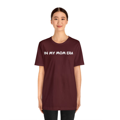 Mom Era Shirt In My Mom Era Shirt Mom Life Shirt Mother is Day Gift Best Mom Shirt, T520