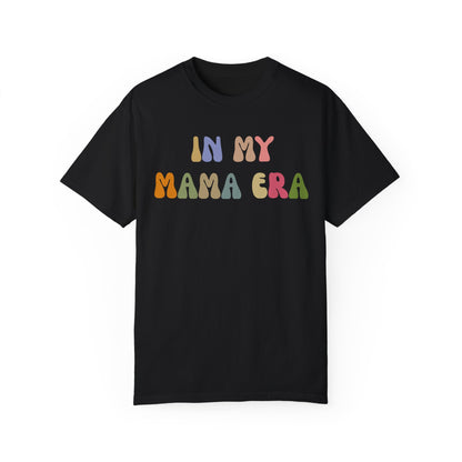 In My Mama Era Shirt, In My Mom Era, Mama T shirt, Mama Crewneck, Mama Shirt, Mom Shirt, Eras Shirt, New Mom T shirt, Comfort Colors, CC1090