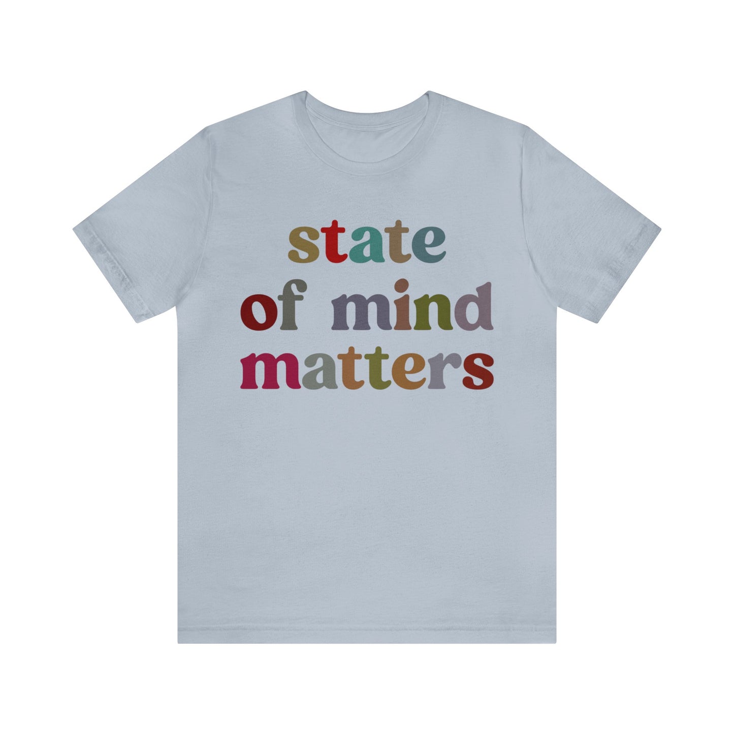 State Of Mind Matters Shirt, Mental Health Awareness Shirt, Shirt for Psychologists, Mental Health Matters Shirt, Therapist Shirt, T1422