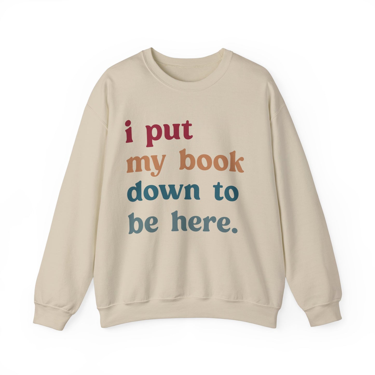 I Put My Book Down To Be Here Sweatshirt, Bookworm Gift, Librarian Sweatshirt, Book Lovers Club Sweatshirt, Book Nerd Sweatshirt, S1224