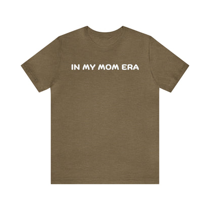 Mom Era Shirt In My Mom Era Shirt Mom Life Shirt Mother is Day Gift Best Mom Shirt, T520