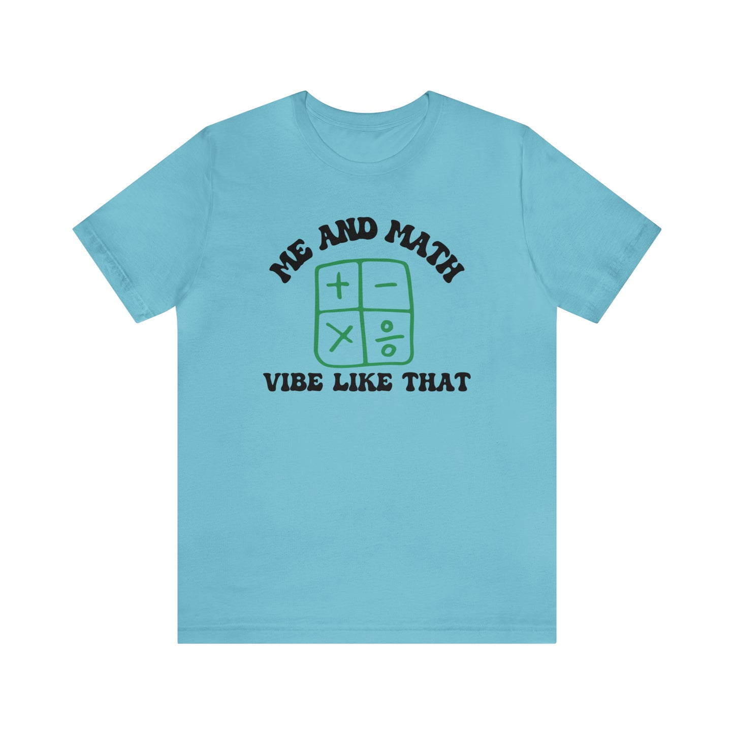 Teacher Appreciation, Math is Life, Me and Math Vibe Like That Shirt, Retro Math Shirt, Vibe Shirt, T502