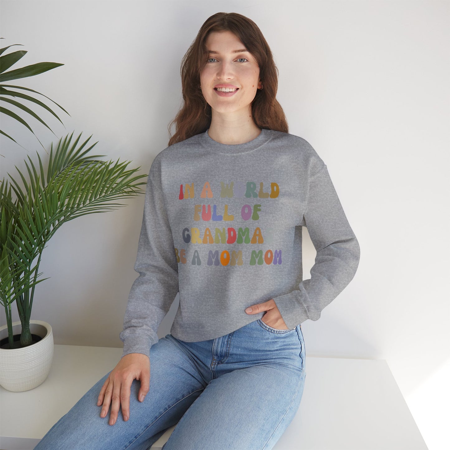 In A World Full Of Grandmas Be A Mom Mom Sweatshirt, Favorite Granny, Cool Mom Mom, Best Grandma Sweatshirt, Mother's Day Gift, S1205