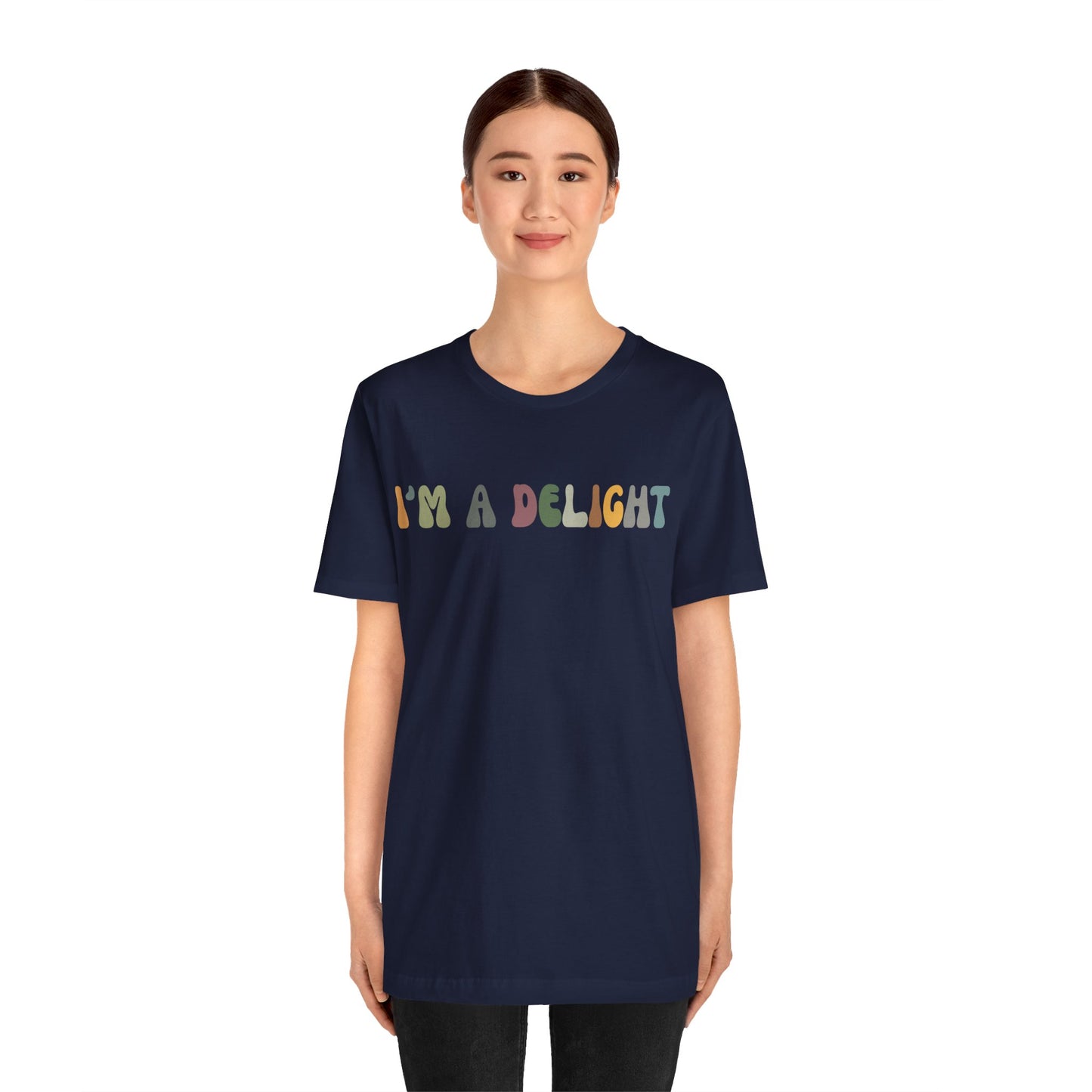 I'm A Delight Shirt, Cute Sarcastic T-Shirt, Sarcastic Self Love Shirt for Women, Sarcasm shirt, Attitude Shirt, Funny Women Shirt, T1082