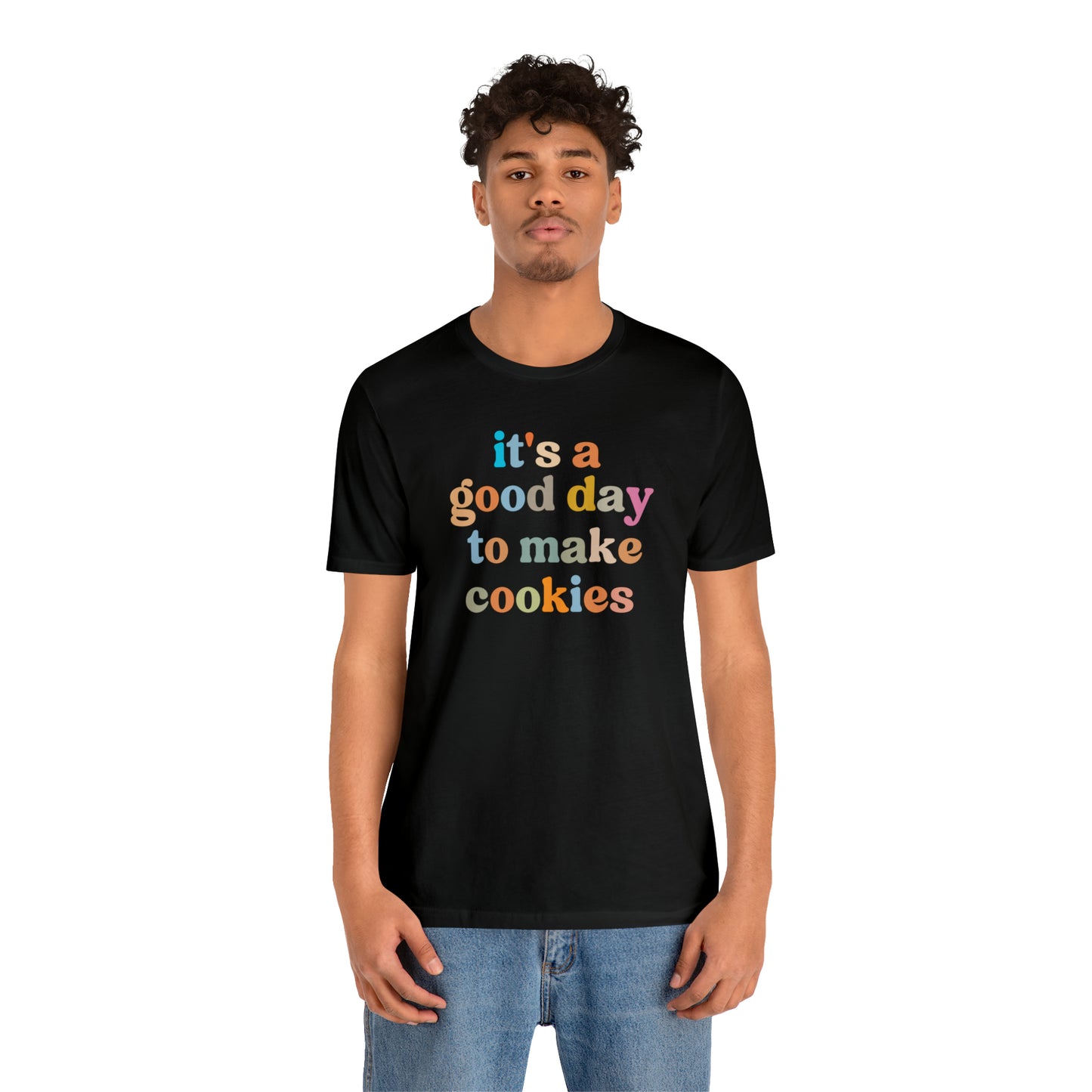 It's A Good Day to Make Cookies Shirt, ute Tee for Pastry Chef, Cookie Lover, Baking Mom Shirt, T402