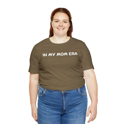 Mom Era Shirt In My Mom Era Shirt Mom Life Shirt Mother is Day Gift Best Mom Shirt, T520