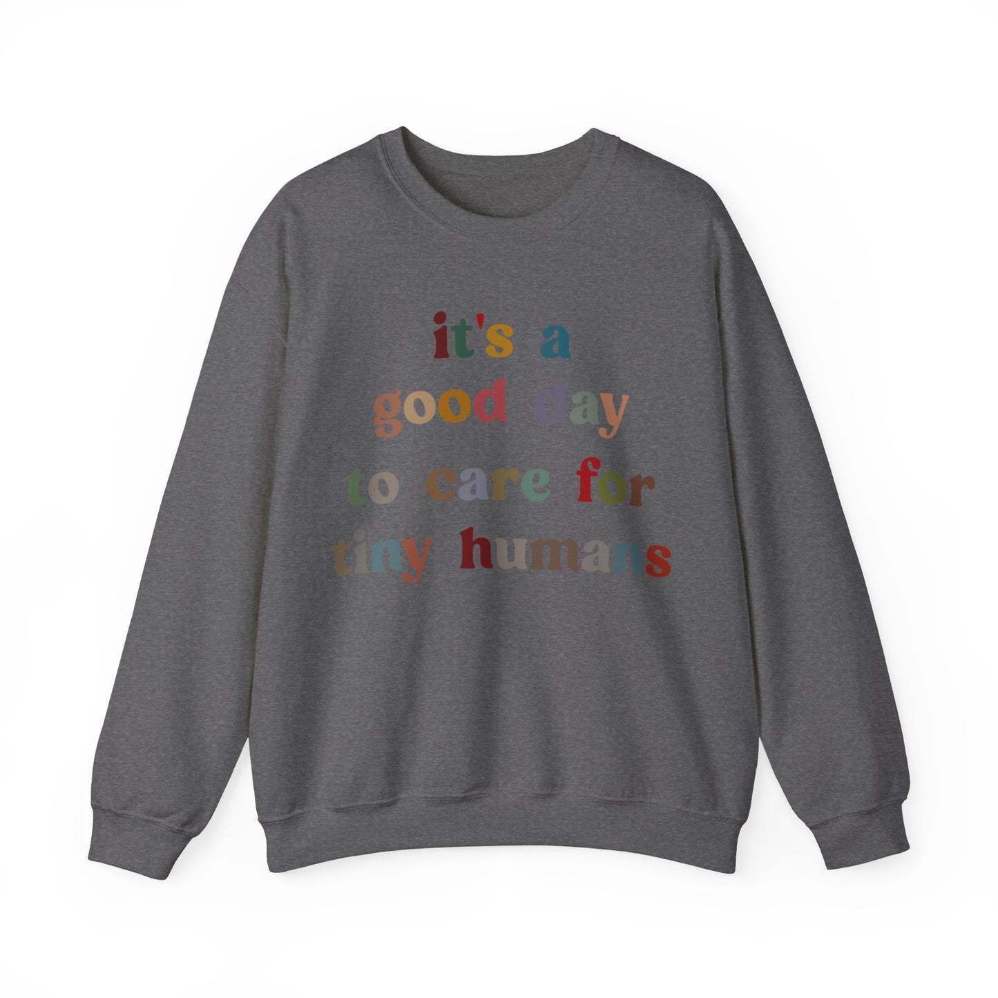 It's A Good Day To Care For Tiny Humans Sweatshirt, Nurse Appreciation Sweatshirt, Neonatal Intensive Care Unit Sweatshirt, S1295