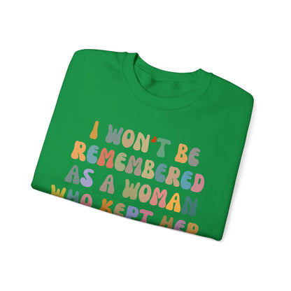I Won't Be Remembered As A Woman Who Kept Her Mouth Shut Sweatshirt, Women Rights Equality, Women's Power Sweatshirt, S1088