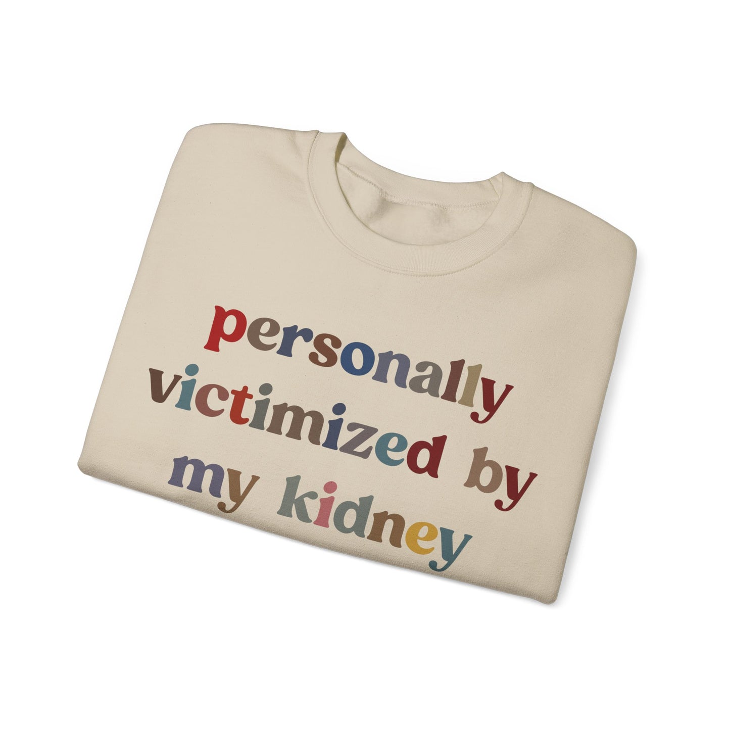 Personally Victimized By My Kidney Sweatshirt, Kidney Disease Warrior, Gift for Kidney Survivor, Kidney Survivor Sweatshirt, S1545