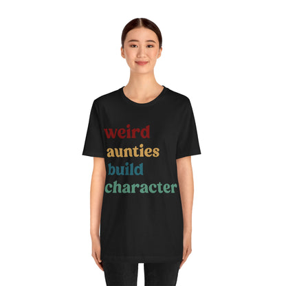 Weird Aunties Build Character Shirt, Retro Auntie Shirt, Mother's Day Gift, Best Auntie Shirt from Mom, Gift for Best Auntie, T1097