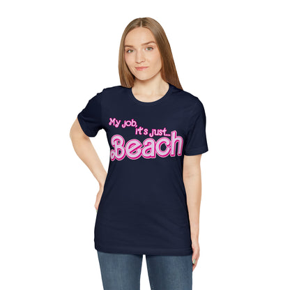 My Job Is Beach Shirt Tee , Beach Shirt Actually, My Job It Is Just Beach Shirt, Hot Pink Lady Shirt, Funny Gift For Beach Tee, T805