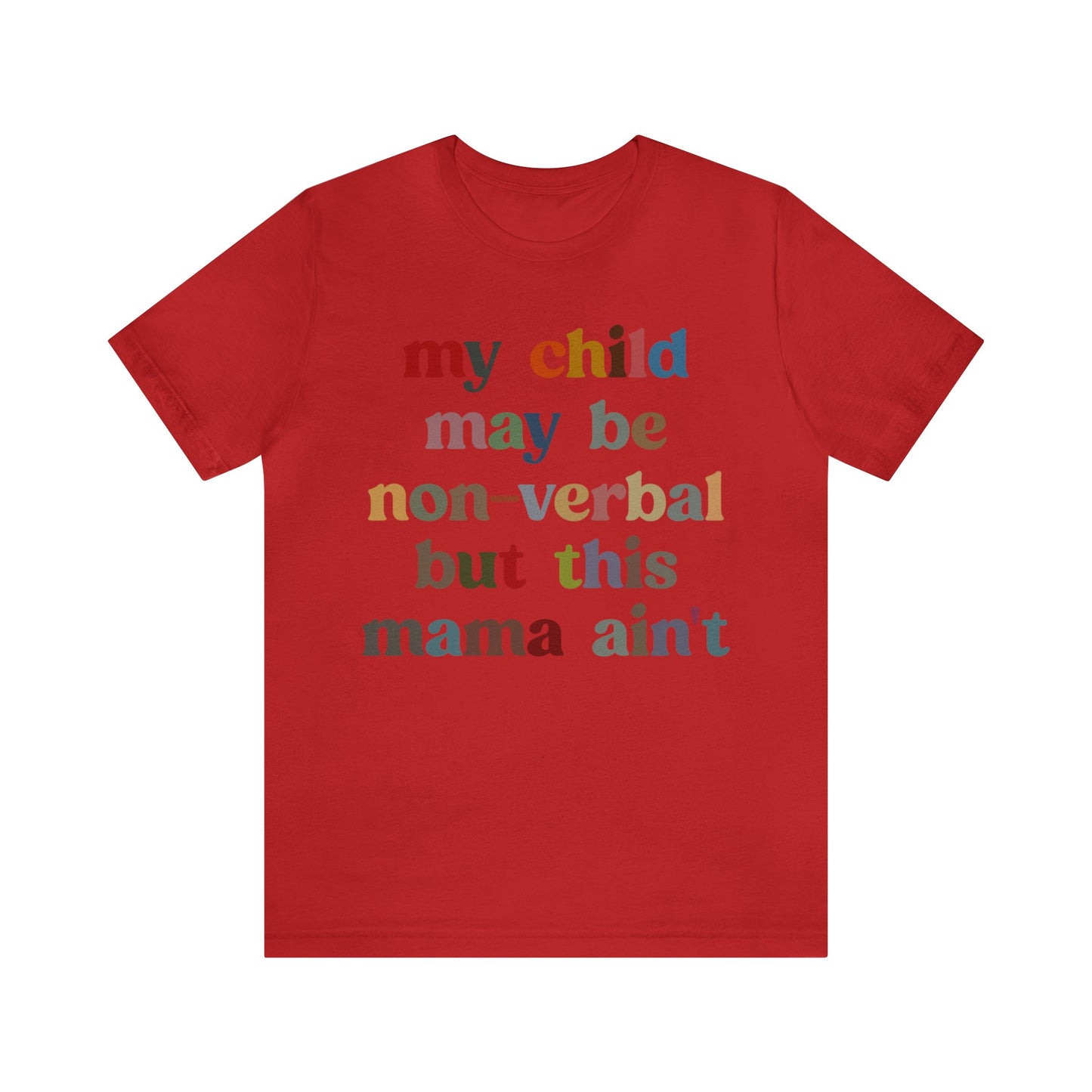 My Child May Be Nonverbal But His Mama Ain't Shirt, Non-verbal Kid Mama Shirt, Autism Awareness Shirt Autism Mom Shirt for Mama, T1463