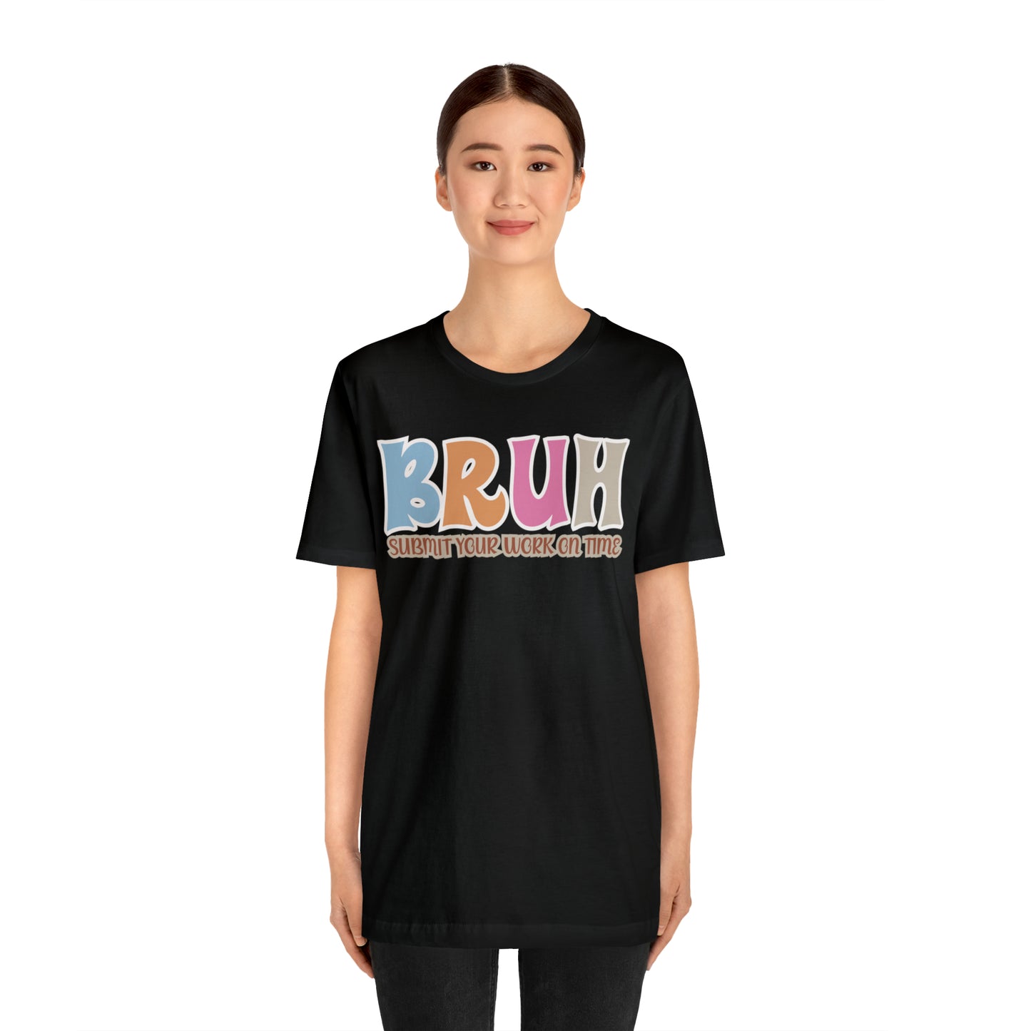 Cool Teacher Shirt, bruh submit your work on time, Bruh Shirt Gift For Teachers, Sarcastic Teacher Tee, Bruh Teacher Tee, T393