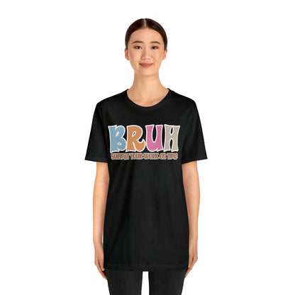 Cool Teacher Shirt, bruh submit your work on time, Bruh Shirt Gift For Teachers, Sarcastic Teacher Tee, Bruh Teacher Tee, T393