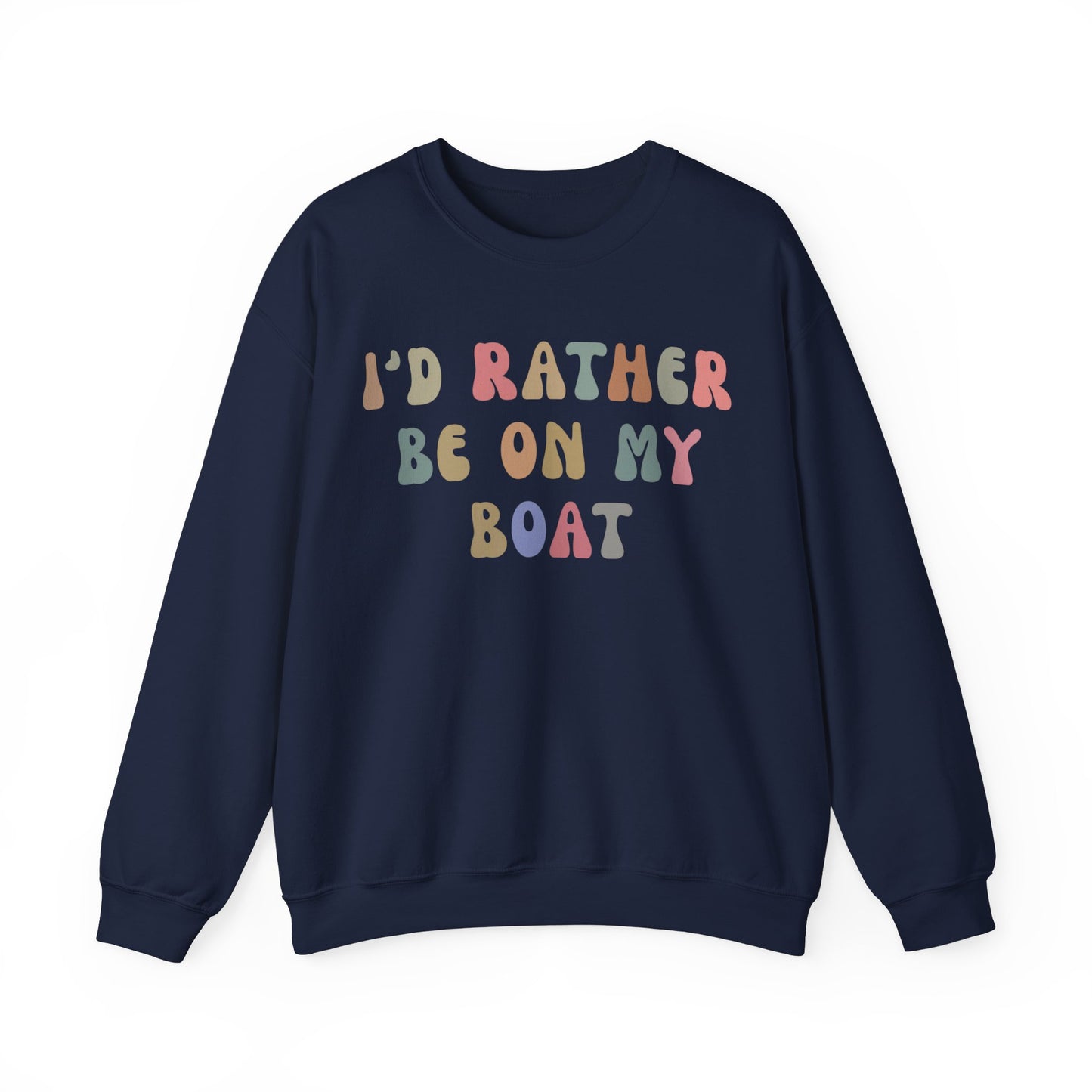 I'd Rather Be On My Boat Sweatshirt, Boat Lover Sweatshirt, Gift for Boaters, Boat Life Sweatshirt, Boating Day Sweatshirt For Women, S1196