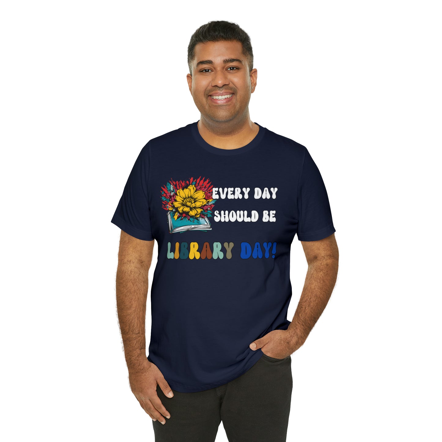 Every Day Should Be Library Day, Books Shirt, Book Lover Shirt, T172