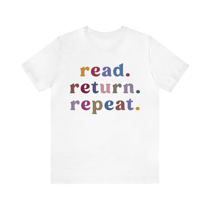 Read Return Repeat Shirt, Shirt for Bibliophile, Book Lovers Club Shirt, Book Nerd Shirt, Bookworm Gift, Librarian Shirt, T1189