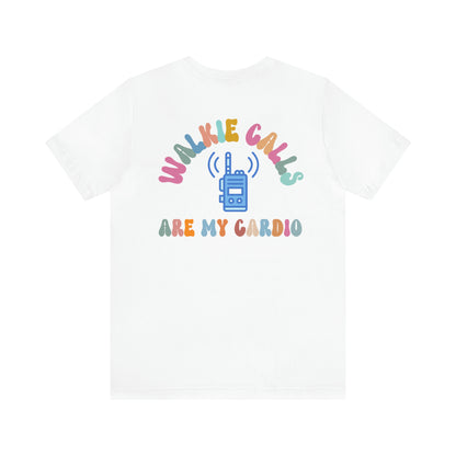 Walkie Calls Are My Cardio Shirt, Behavior Therapist Shirt, School Psych Shirt, Special Education Teacher Shirt, T616