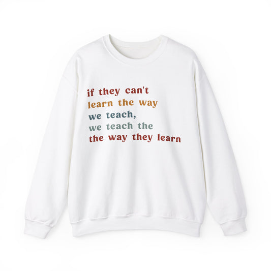 If They Can't Learn The Way We Teach, We Teach The Way They Learn Sweatshirt, ABA Sweatshirt, Behavioral Specialist Sweatshirt, S1155