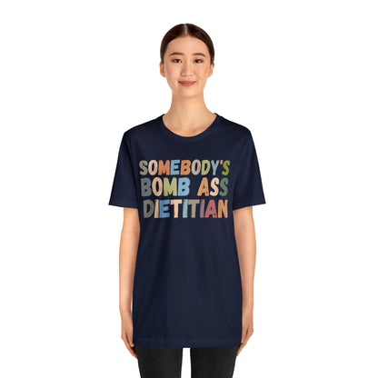 Funny Dietetics Shirt, Somebody's Bomb Ass Dietitian Shirt, Nutritionist Shirt, T297