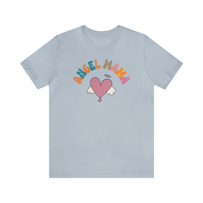 Angel Mama Shirt, Mom Life Shirt, Gift for Mama, Shirt for Angel Mom, Memorial Shirt, Infant Loss Shirt, T444