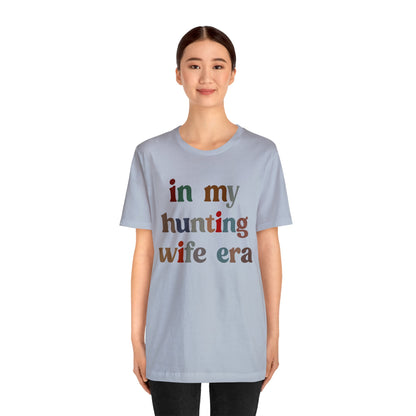 In My Hunting Wife Era Shirt, Hunter Wife Shirt, Shirt for Wife, Gift for Wife from Husband, Hunting Wife Shirt, Hunting Season Shirt, T1320