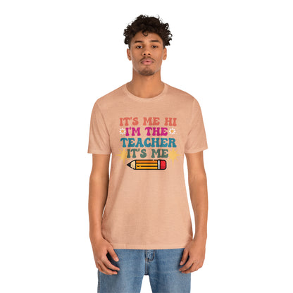 Its Me Hi Im the Teacher Its Me T-Shirt, Funny Trending Teacher Shirt, Teacher Gift Shirts For Teachers Funny Sayings Shirt, T540