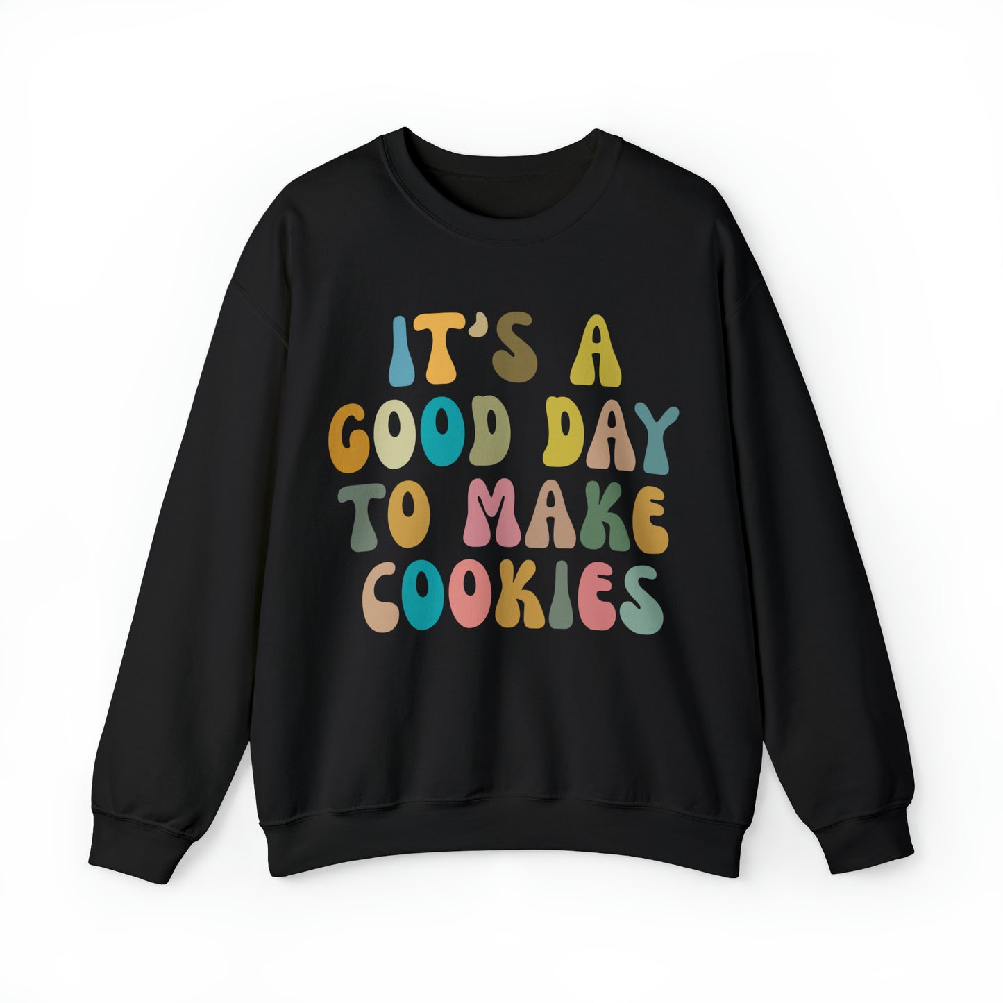 It's A Good Day to Make Cookies Sweatshirt, Funny Baking Gift for Baker, Cute Tee for Pastry Chef Cookie Lover, Baking Mom Sweatshirt, S1017