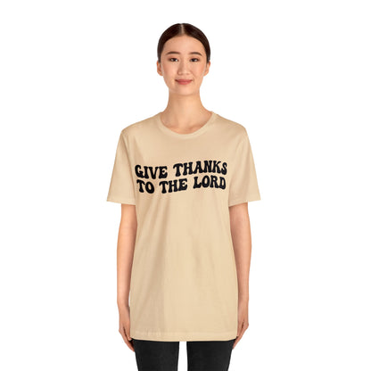 Give Thanks To The Lord Shirt, Jesus Lover Shirt, Godly Woman Shirt, Christian Shirt for Mom, Religious Mom Shirt, Shirt for Women, T1323