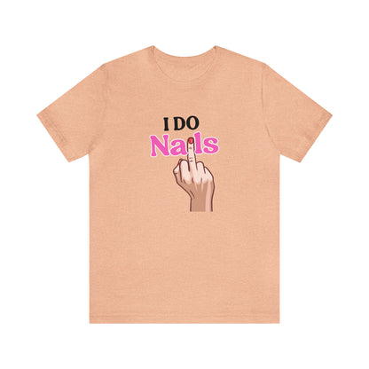 I do nails, Nail tech shirt, Gift for nail tech, Cute Nail Tech Shirt, Women's Shirt, Gift For Manicurist, T458