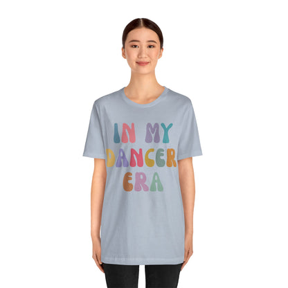 In My Dancer Era Shirt, Gift for Dance Instructor, Dancing Master Shirt, Dancer Shirt for Women, Dance Day Shirt for Dancer, T1121