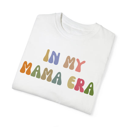 In My Mama Era Shirt, In My Mom Era, Mama T shirt, Mama Crewneck, Mama Shirt, Mom Shirt, Eras Shirt, New Mom T shirt, Comfort Colors, CC1090