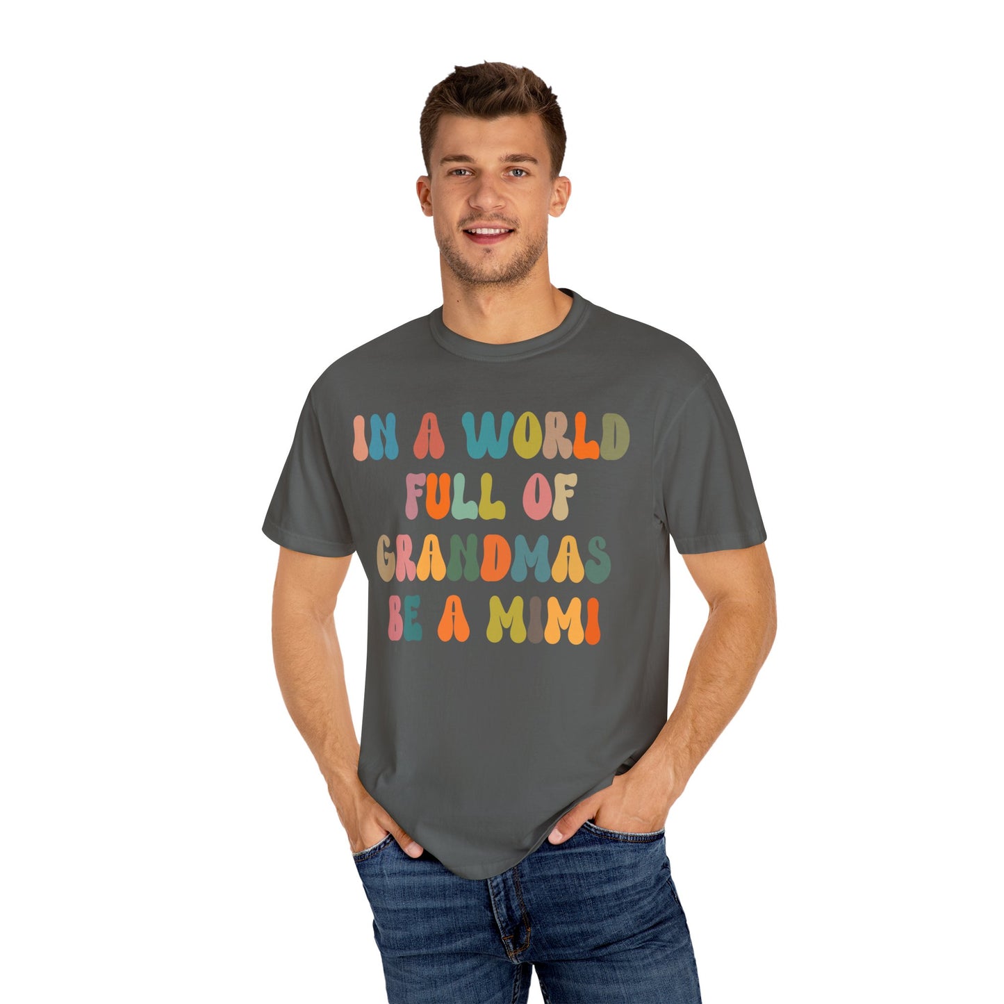 In A World Full Of Grandmas Be A Mimi Shirt, Cool Mimi Shirt, Best Mimi Shirt Mother's Day Gift Favorite Granny Shirt, Comfort Colors CC1029