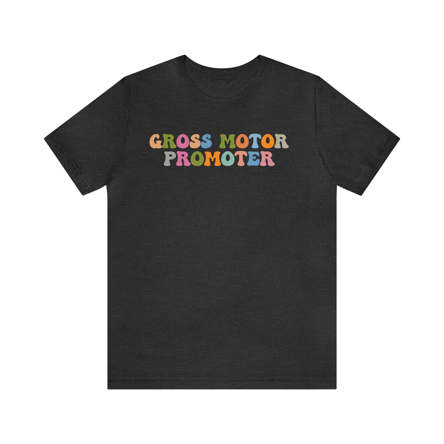 Gross Motor Promoter Shirt, Physical Therapy Graduate, Physical Therapy Shirt, Physical Therapist Shirt for Women, T566