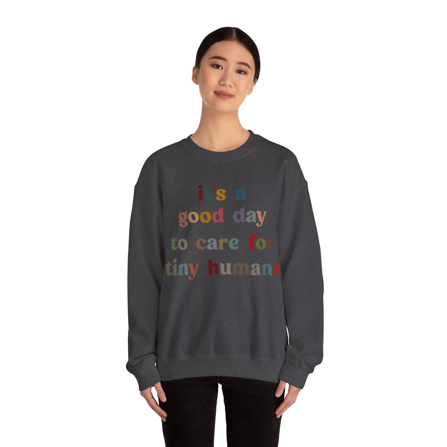 It's A Good Day To Care For Tiny Humans Sweatshirt, Nurse Appreciation Sweatshirt, Neonatal Intensive Care Unit Sweatshirt, S1295