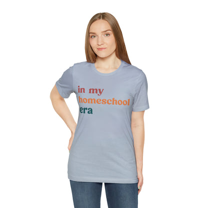 In My Homeschool Era Shirt, Homeschool Teacher Shirt, Homeschool Mama Shirt, Back to School Shirt, Teacher Appreciation, Mom Shirt, T744