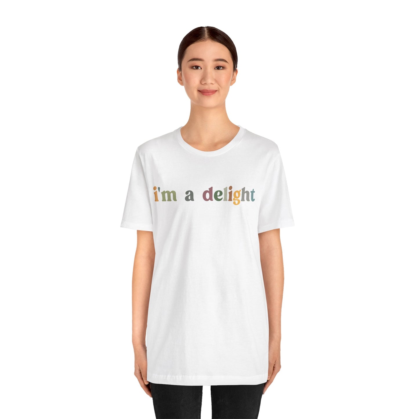 I'm A Delight Shirt, Cute Sarcastic T-Shirt, Sarcastic Self Love Shirt for Women, Sarcasm shirt, Attitude Shirt, Funny Women Shirt, T1081