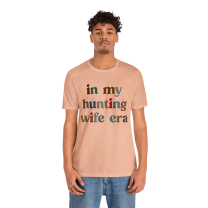 In My Hunting Wife Era Shirt, Hunter Wife Shirt, Shirt for Wife, Gift for Wife from Husband, Hunting Wife Shirt, Hunting Season Shirt, T1320