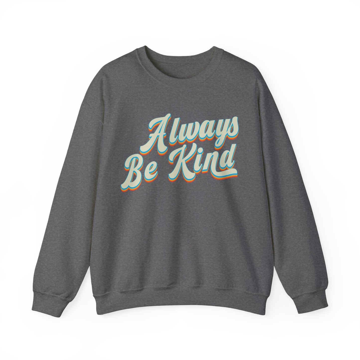 Always Be Kind Sweatshirt, Positivity Sweatshirt, Kind Mom Sweatshirt, Be a Kind Human Sweatshirt, Cute Inspirational Sweatshirt, S1373