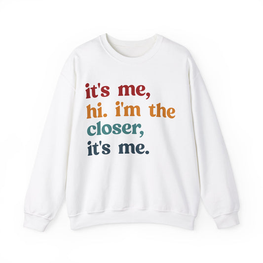 It's Me Hi I'm The Closer It's Me Sweatshirt, Real Estate Closer Sweatshirt, Real Estate Professional Sweatshirt, Real Estate Agent, S1487