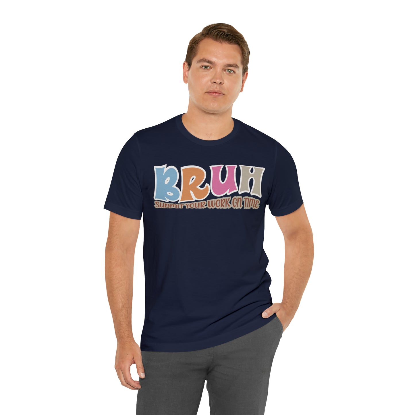 Cool Teacher Shirt, bruh submit your work on time, Bruh Shirt Gift For Teachers, Sarcastic Teacher Tee, Bruh Teacher Tee, T392