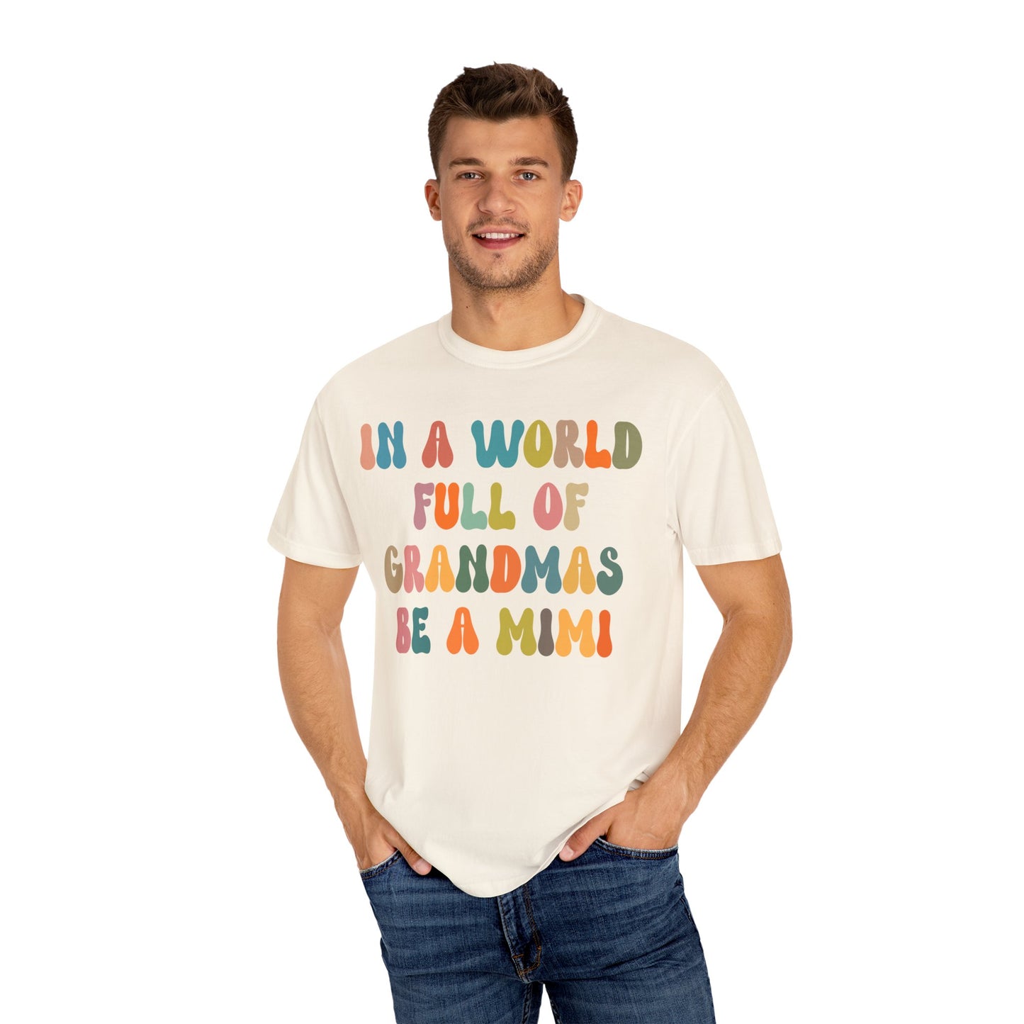 In A World Full Of Grandmas Be A Mimi Shirt, Cool Mimi Shirt, Best Mimi Shirt Mother's Day Gift Favorite Granny Shirt, Comfort Colors CC1029