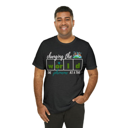 Changing the World One Phoneme at a Time, Science of Reading Shirt, Orthographic Mapping, I Teach Kids to Read Shirt, T241