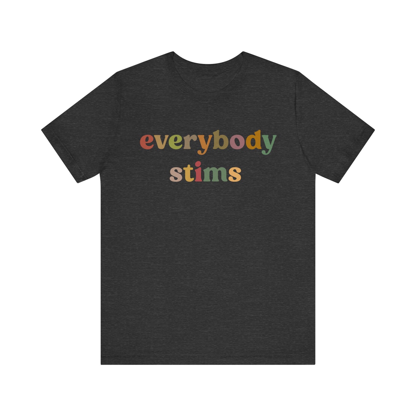 Everybody Stims Shirt, Special Education Shirt, Autism Mom Shirt, ABA Shirt, Shirt for Mom, Self-Stimulating Behavior Shirt, T1072