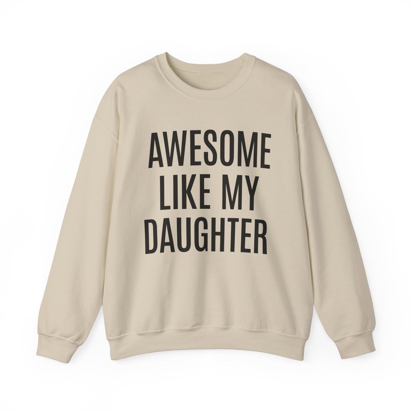 Awesome Like My Daughter Sweatshirt for Men, Dad Gift from Daughter, Funny Dad Sweatshirt , Funny Sweatshirt, Father's Day Sweatshirt, S1076