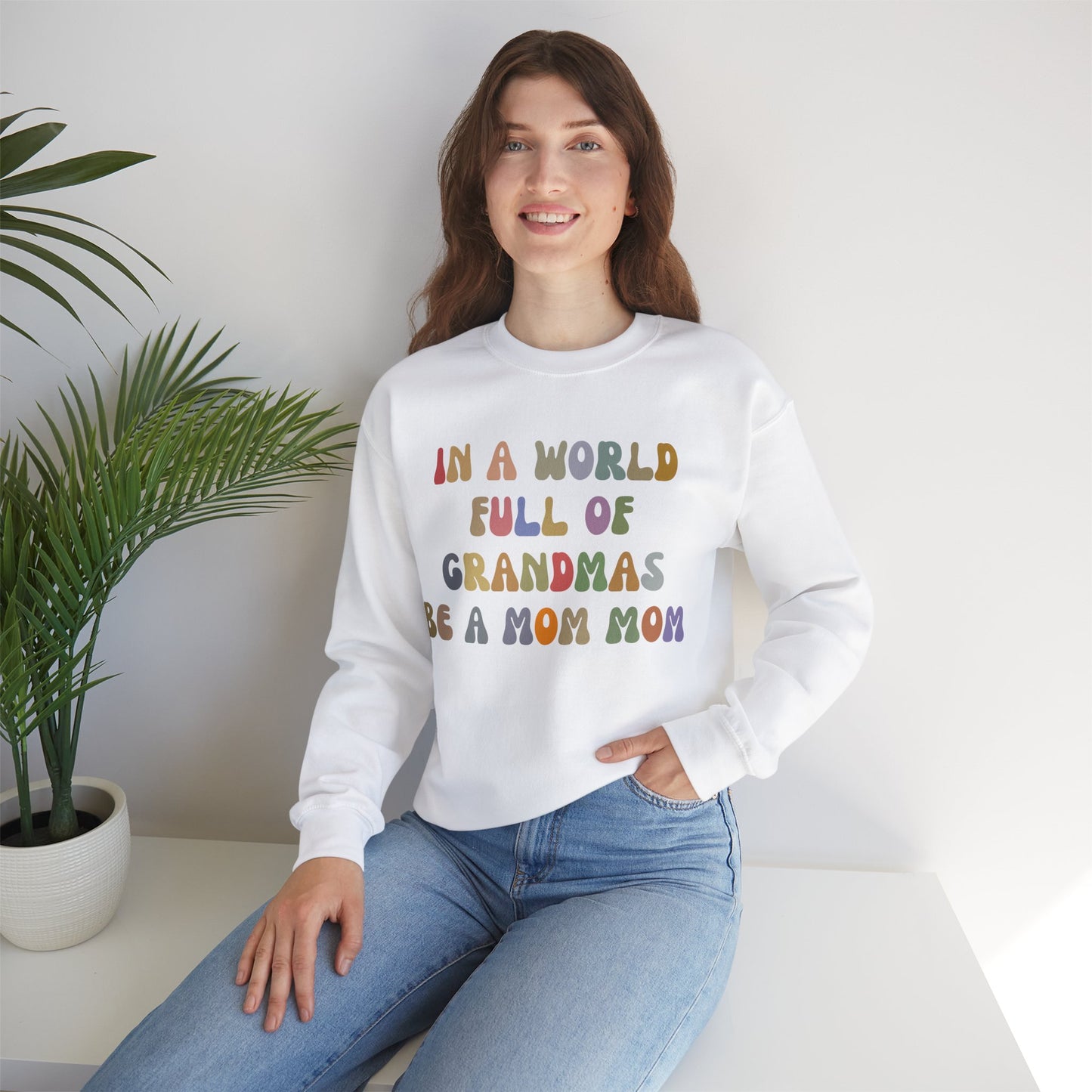 In A World Full Of Grandmas Be A Mom Mom Sweatshirt, Favorite Granny, Cool Mom Mom, Best Grandma Sweatshirt, Mother's Day Gift, S1205