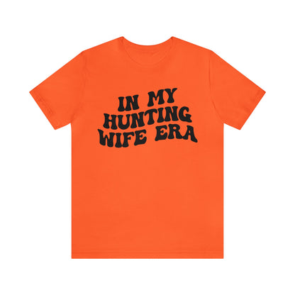 In My Hunting Wife Era Shirt, Hunter Wife Shirt, Shirt for Wife, Gift for Wife from Husband, Hunting Wife Shirt, Hunting Season Shirt, T1318