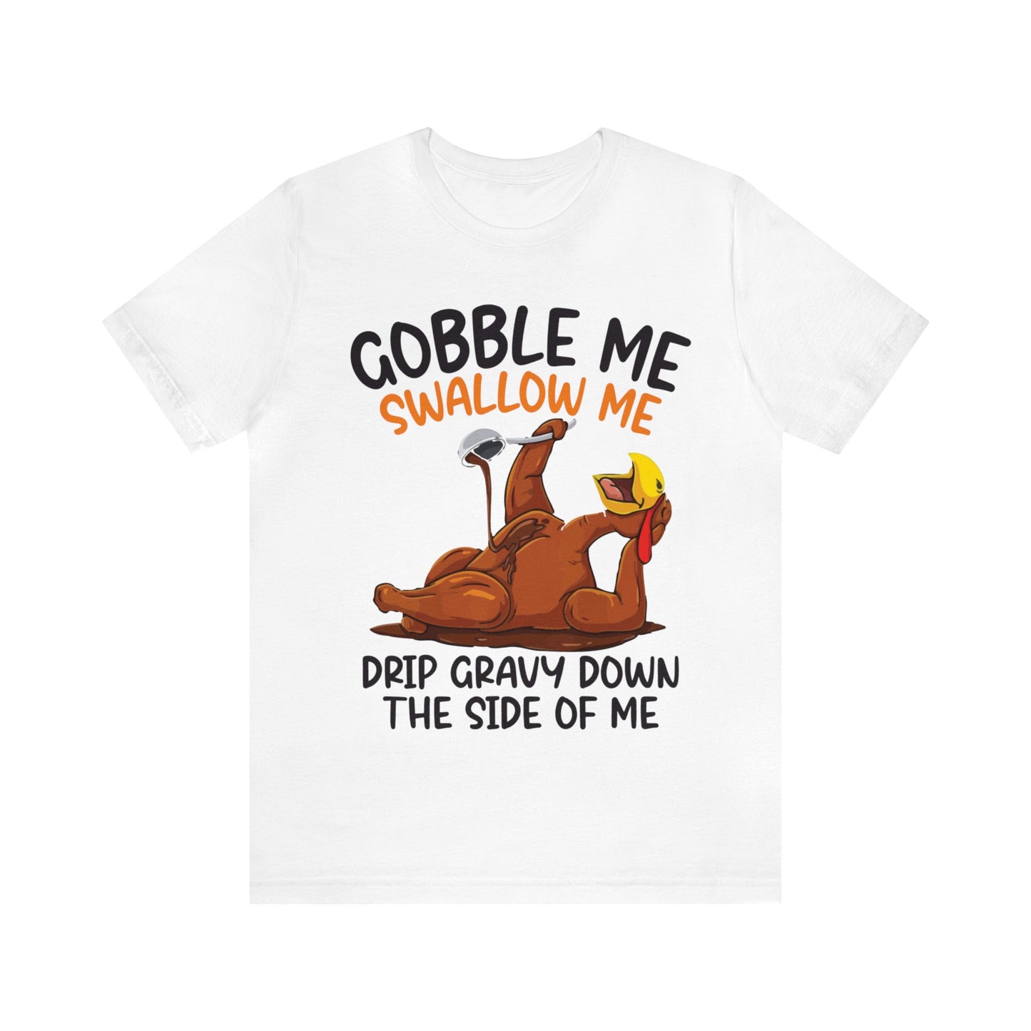 Gobble Me Swallow Me Shirt, Gobble Turkey Shirt, Thanksgiving Dinner Shirt, Family Thanksgiving Shirt, Thanksgiving Turkey Shirt, T863